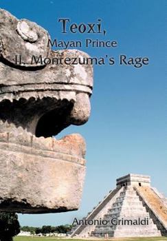 Hardcover Teoxi, Mayan Prince: II. Montezuma's Rage Book