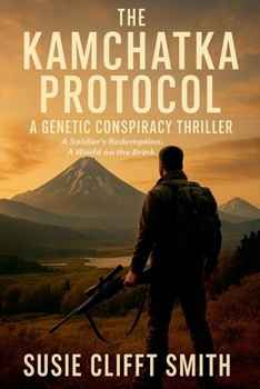 Paperback The Kamchatka Protocol: A Genetic Conspiracy. A Soldier's Redemption. A World on the Brink. Book