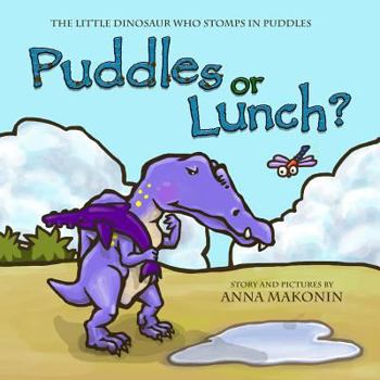 Paperback Puddles or Lunch?: The Little Dinosaur Who Stomps In Puddles Book