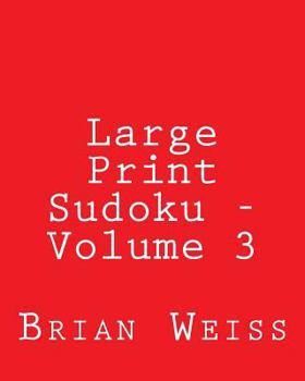 Paperback Large Print Sudoku - Volume 3: Fun, Large Grid Sudoku Puzzles [Large Print] Book