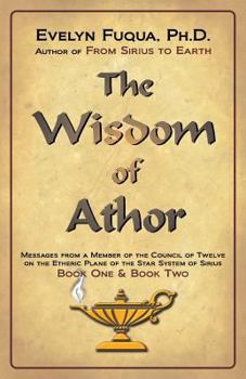 Paperback The Wisdom of Athor Book One and Book Two: Esoteric Information from a Member of the Council of Twelve on the Star System Sirius Book