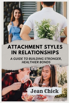 Paperback Attachment Styles in Relationships: A Guide to Building Stronger, Healthier Bonds Book