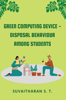 Paperback Green Computing Device - Disposal Behaviour Among Students Book