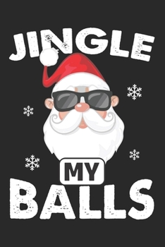 Paperback Jingle my Balls: Christmas notebook journal dairy Book
