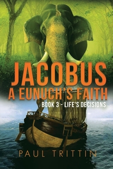 Paperback Jacobus a Eunuch's Faith; Book 3 - Life's Decisions Book