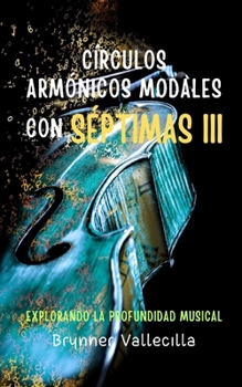 Paperback Círculos armónicos modales con séptimas 3: Explorando la profundidad musical [Spanish] Book