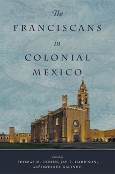 Hardcover The Franciscans in Colonial Mexico Book