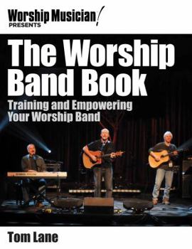 Paperback The Worship Band Book: Training and Empowering Your Worship Band Book