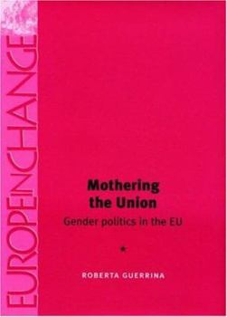 Hardcover Mothering the Union: Gender Politics in the EU Book