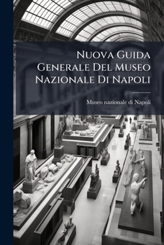 Nuova Guida Generale Del Museo Nazionale Di Napoli (Italian Edition)