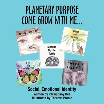 Paperback Planetary Purpose Come Grow with Me...: Social, Emotional Identity Book