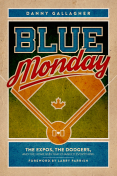 Paperback Blue Monday: The Expos, the Dodgers, and the Home Run That Changed Everything Book