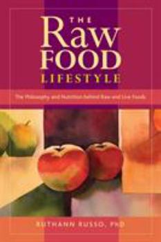 Paperback The Raw Food Lifestyle: The Philosophy and Nutrition Behind Raw and Live Foods Book