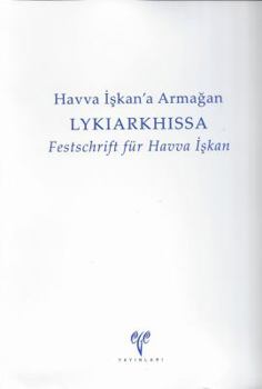 Lykiarkhissa: Festschrift Fur Havva Iskan