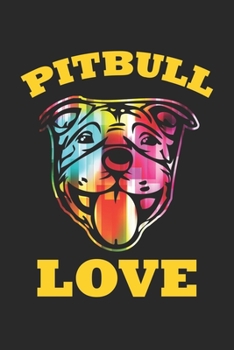 Pitbull Love: Pitbull Terrier Liebe - Süßer Hund buntes Tier  Notizbuch liniert 120 Seiten für Notizen Zeichnungen Formeln Organizer Tagebuch