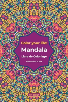 Paperback Mandala Livre de Coloriage: Color your Life - Livre de coloriage pour adultes - beaux motifs de mandala à colorier et se détendre [French] Book