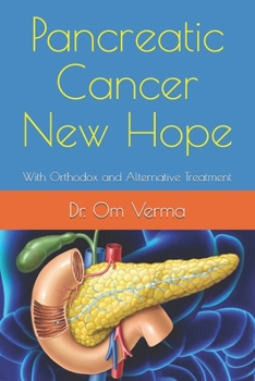 Paperback Pancreatic Cancer New Hope: With Orthodox and Alternative Treatment Book