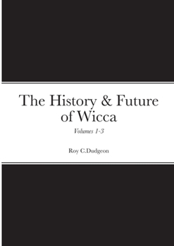 Paperback The History & Future of Wicca, Volumes 1-3 Book