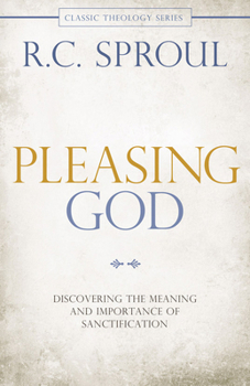 Paperback Pleasing God: Discovering the Meaning and Importance of Sanctification Book