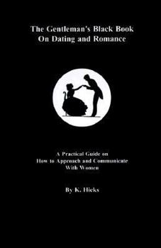 Paperback Gentleman's Black Book on Dating & Romance: A Practical Guide on How to Approach & Communicate Book