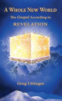 Paperback A Whole New World: The Gospel According to Revelation Book