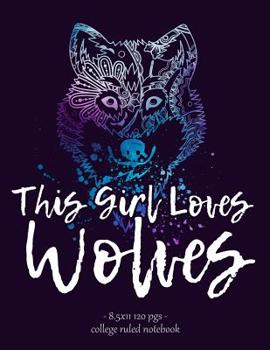Paperback This Girl Loves Wolves: Wolf Lover Notebook Back to School Gift. 8.5x11 Book
