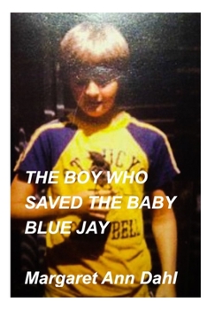 Paperback The boy who saved the baby blue jay Book