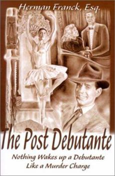 Paperback The Post Debutante: Nothing Wakes Up a Debutante Like a Murder Charge Book