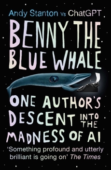 Paperback Benny the Blue Whale: One Author's Descent Into the Madness of AI Book