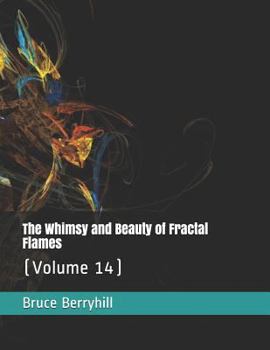 Paperback The Whimsy and Beauty of Fractal Flames: (Volume 14) Book