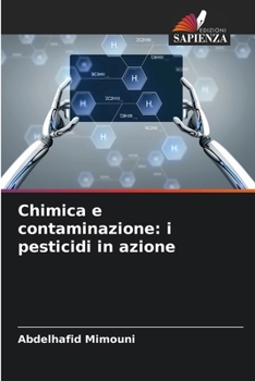 Chimica e contaminazione: i pesticidi in azione (Italian Edition)