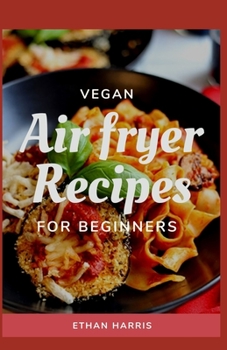 Paperback Vegan Air Fryer Recipes for Beginners Book