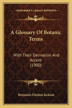 Paperback A Glossary Of Botanic Terms: With Their Derivation And Accent (1900) Book