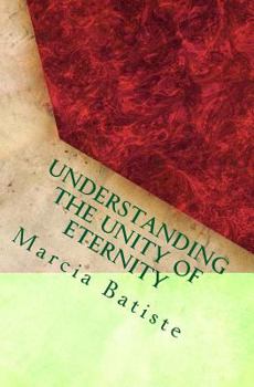 Paperback Understanding the Unity of Eternity: dedicated to God Book