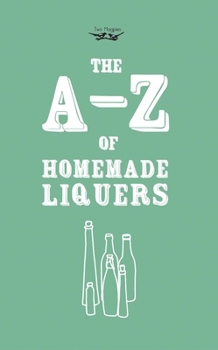 Paperback A-Z of Homemade Liqueurs Book