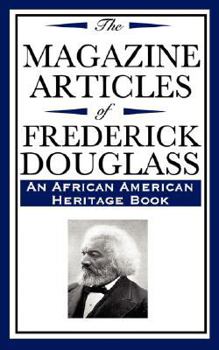 Paperback The Magazine Articles of Frederick Douglass (an African American Heritage Book) Book