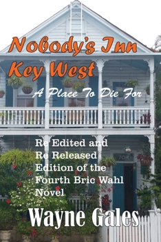 Nobody's Inn Key West: A Place To Die For (Bric Wahl)