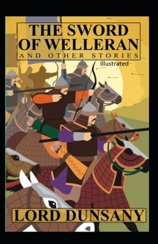 The Sword of Welleran and Other Stories Illustrated