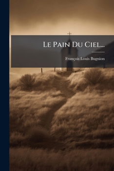 Paperback Le Pain Du Ciel... [French] Book