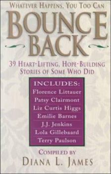 Paperback Bounce Back: 39 Heart-Lifting, Hope-Building Stories of Some Who Did Book