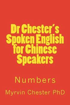 Paperback Dr Chester's Spoken English for Chinese Speakers: Numbers Book