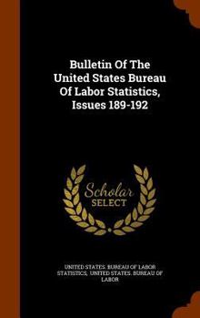 Bulletin of the United States Bureau of Labor Statistics, Issues 189-192