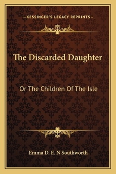 Paperback The Discarded Daughter: Or The Children Of The Isle Book