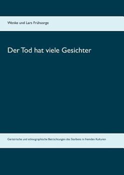 Paperback Der Tod hat viele Gesichter: Geriatrische und ethnographische Betrachtungen des Sterbens in fremden Kulturen [German] Book