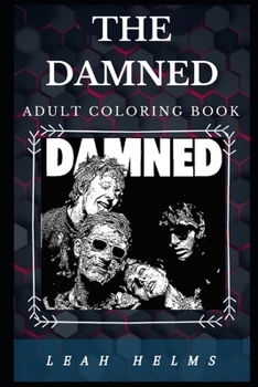 The Damned Adult Coloring Book: Famous Goth Punk Band and Well Known Rock Artists Inspired Adult Coloring Book (The Damned Books)