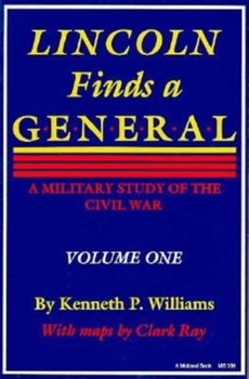 Paperback Lincoln Finds a General: A Military Study of the Civil War, Volume One Book