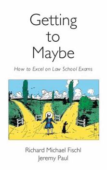 Paperback Getting to Maybe: How to Excel on Law School Exams Book