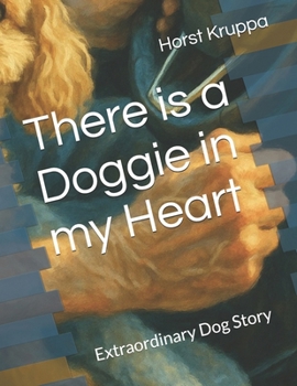 Paperback There is a Doggie in my Heart: Extraordinary Dog Story Book