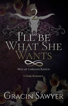 I'll Be What She Wants: A Mafia Anti Hero Romance