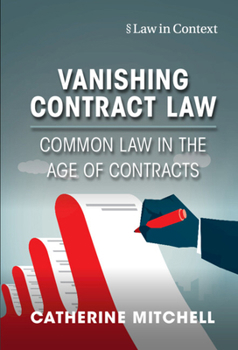 Hardcover Vanishing Contract Law: Common Law in the Age of Contracts Book